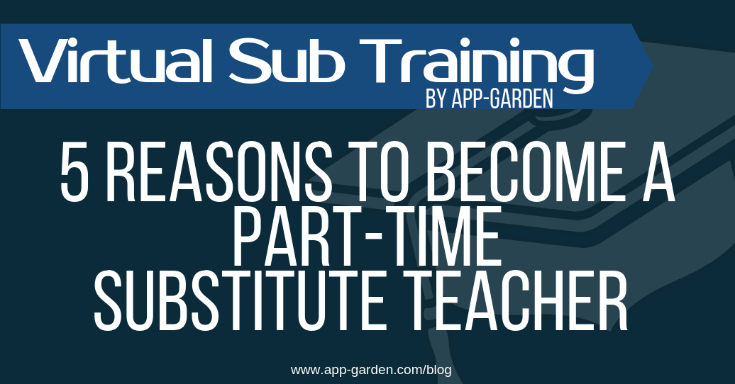 5 Reasons To Become A Part-Time Substitute Teacher | software for school administrators