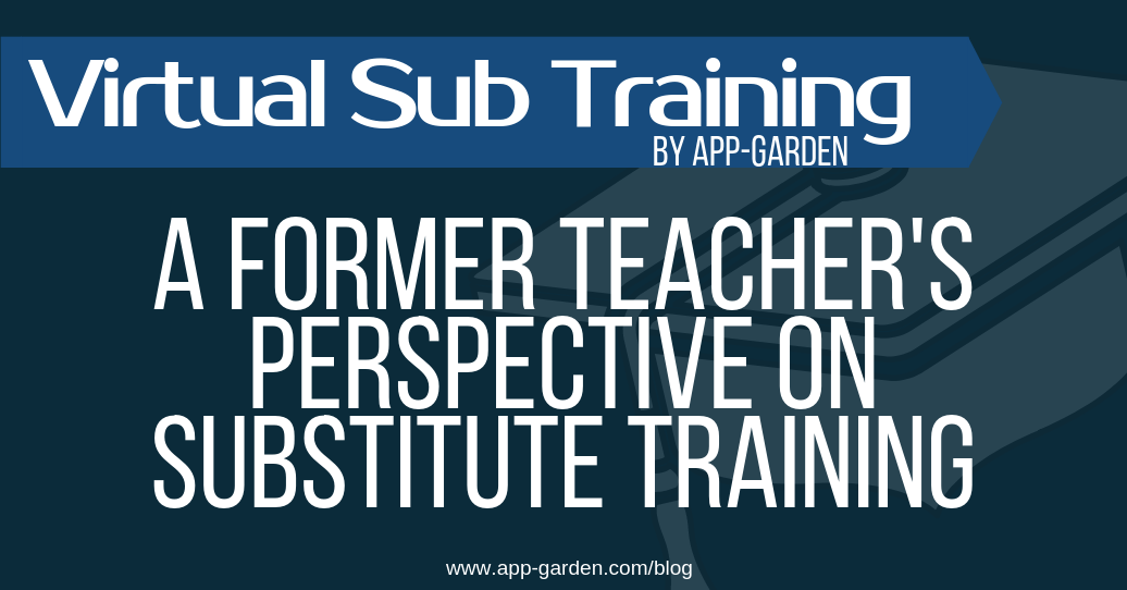 A Former Teacher's Perspective On Substitute Training | software for school administrators