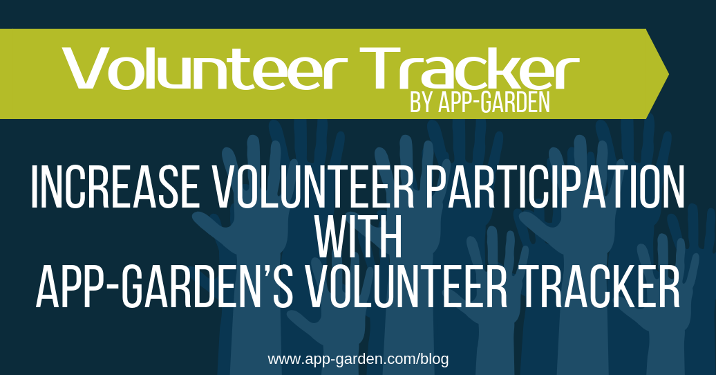 Increase Volunteer Participation with App-Garden’s Volunteer Tracker