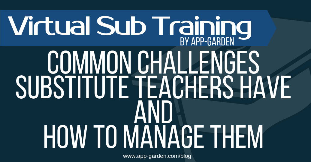 Common Challenges for Substitute Teachers And How To Manage Them