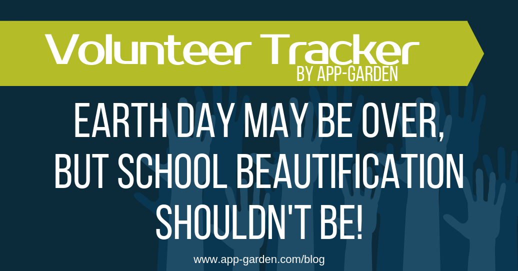 Earth Day May Be Over, But School Beautification Shouldn't Be!