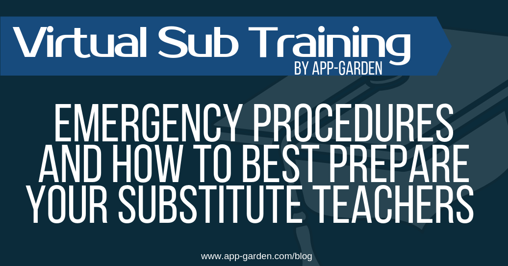 Emergency Procedures and How to Best Prepare Your Substitute Teachers | software for school administrators