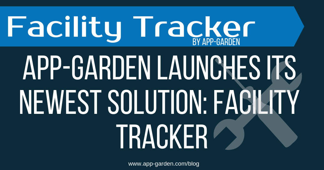 AppGarden Launches Its Newest Solution Facility Tracker AppGarden