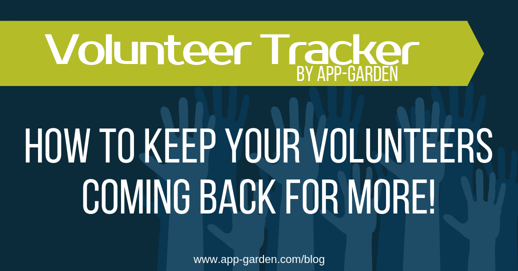 How To Keep Your Volunteers Coming Back For More