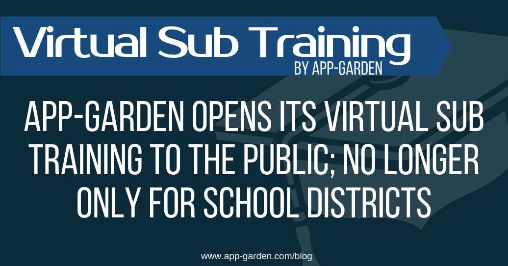 App-Garden Opens Its Virtual Sub Training to the Public; No Longer Only for School Districts