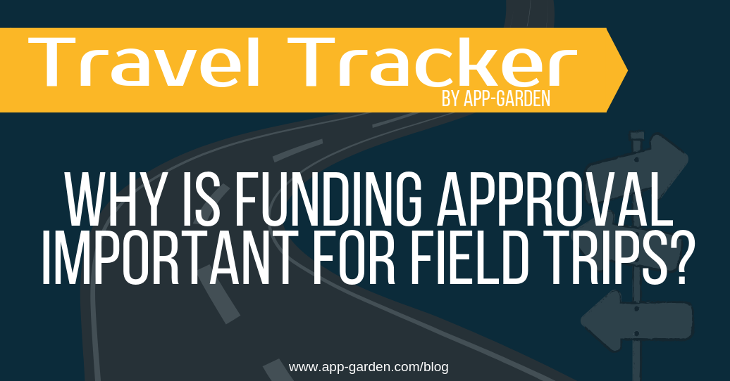 Why is funding approval important for field trips? | software for school administrators